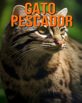 Gato pescador: Datos e imágenes divertidas y fa... [Spanish] B0DHWB9WH7 Book Cover