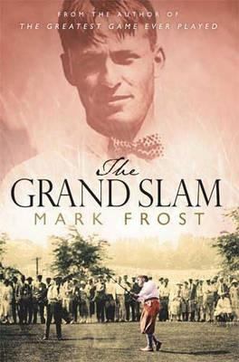 The Grand Slam: Bobby Jones, America and the St... 0316726915 Book Cover