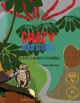 Crazy Bird Stories: Olive's Magic Powers Book 4 1643765345 Book Cover