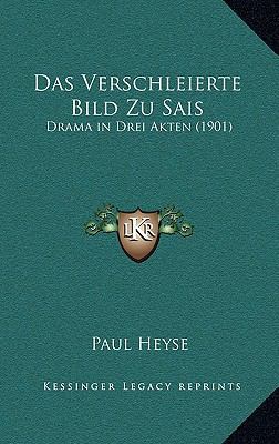 Das Verschleierte Bild Zu Sais: Drama in Drei A... [German] 1169062563 Book Cover