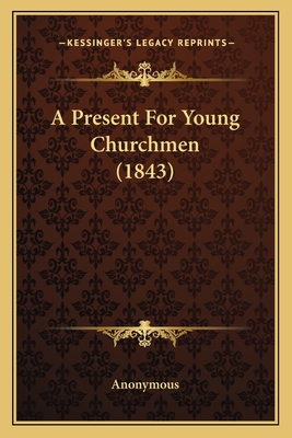 A Present For Young Churchmen (1843) 1164544985 Book Cover