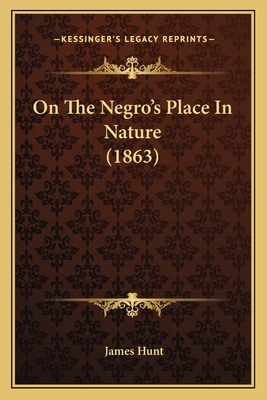 On The Negro's Place In Nature (1863) 1164829556 Book Cover