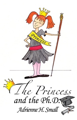 The Princess and The Ph.D. 1631320939 Book Cover