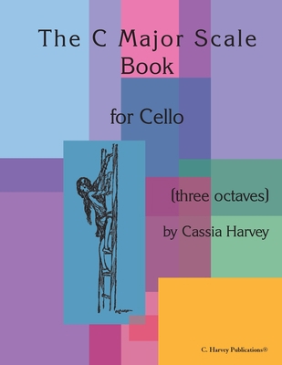 The C Major Scale Book for Cello (Three Octaves) 1635230667 Book Cover