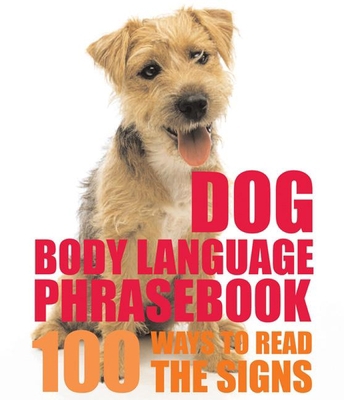 Dog Body Language Phrasebook: 100 Ways to Read ... 1592237096 Book Cover