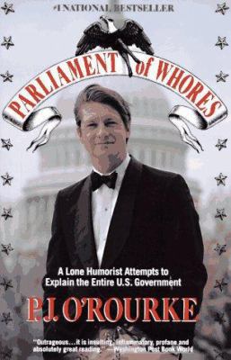 Parliament of Whores: A Lone Humorist Attempts ... 0679737898 Book Cover