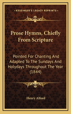 Prose Hymns, Chiefly From Scripture: Pointed Fo... 1167061098 Book Cover