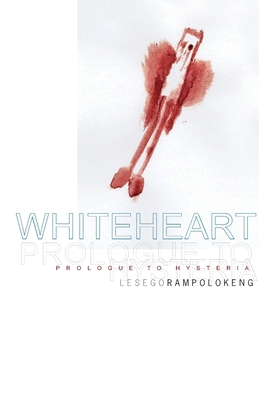 whiteheart: prologue to hysteria 095845423X Book Cover
