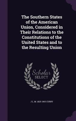 The Southern States of the American Union, Cons... 1347440836 Book Cover