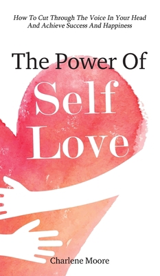 The Power Of Self-Love: How To Cut Through The ... 1646961196 Book Cover