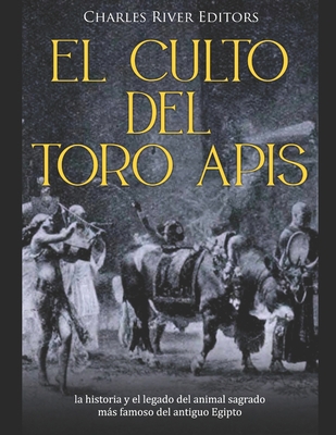 El culto del toro Apis: la historia y el legado... [Spanish] B08TQJ8YSN Book Cover