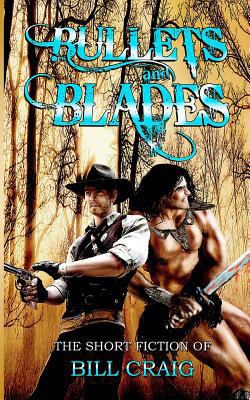 Bullets and Blades: The Short Fiction of Bill C... 146370965X Book Cover