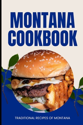 Montana Cookbook: Traditional Recipes of Montana            Book Cover