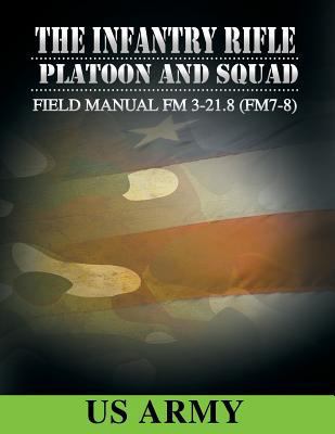 Field Manual FM 3-21.8 (FM 7-8) the Infantry Ri... 1607965275 Book Cover