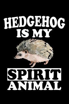 Hedgehog Is My Spirit Animal: Animal Nature Col... 1080420746 Book Cover