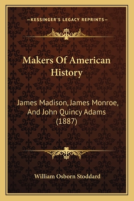 Makers Of American History: James Madison, Jame... 1165431858 Book Cover