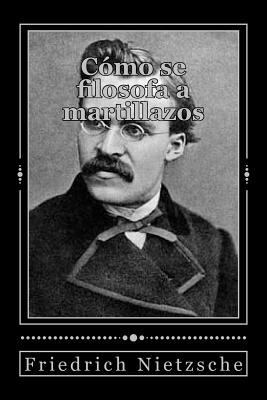 Cómo se filosofa a martillazos [Spanish] 1539001083 Book Cover