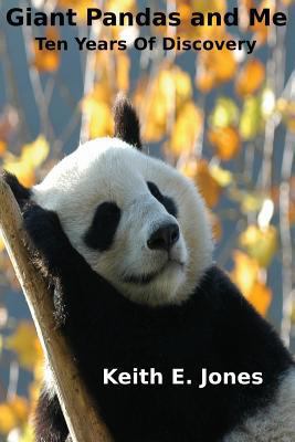 Giant Pandas and Me: Ten Years Of Discovery 1492306851 Book Cover