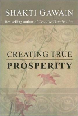 Creating True Prosperity 1577311701 Book Cover