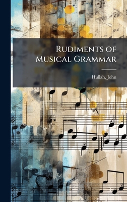 Rudiments of Musical Grammar B0FJRGVWCG Book Cover