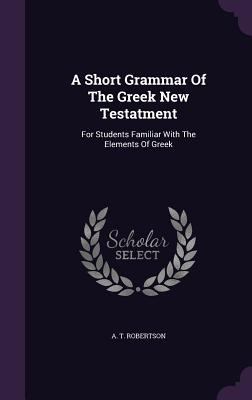 A Short Grammar Of The Greek New Testatment: Fo... 1347985530 Book Cover