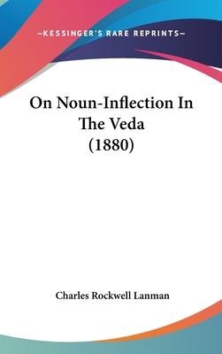 On Noun-Inflection in the Veda (1880) 112077988X Book Cover