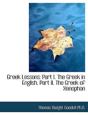 Greek Lessons: Part I. the Greek in English. Pa... [Large Print] 1116190605 Book Cover