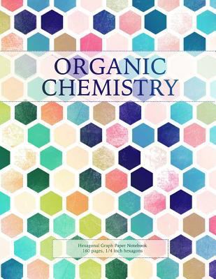 Organic Chemistry: Hexagonal Graph Paper Notebo... 197418451X Book Cover