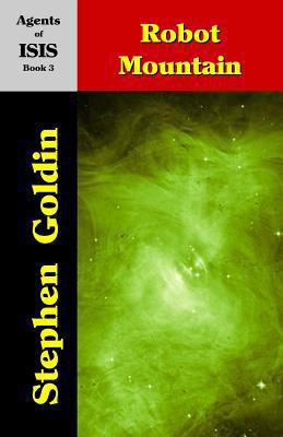 Robot Mountain: Agents of ISIS, Book 3 1453617795 Book Cover