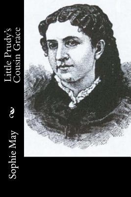 Little Prudy's Cousin Grace 1517589045 Book Cover