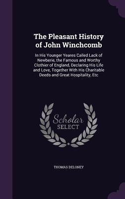 The Pleasant History of John Winchcomb: In His ... 1357895933 Book Cover