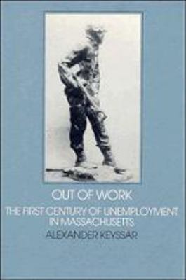 Out of Work: The First Century of Unemployment ... 0521230160 Book Cover