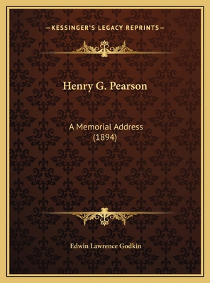 Henry G. Pearson: A Memorial Address (1894) 1169497438 Book Cover