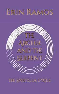The Archer and The Serpent: The Spestella Cycle B0F9VHRPW8 Book Cover
