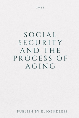 Social Security And The Process Of Aging 8659943341 Book Cover