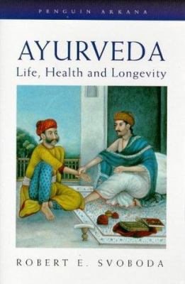 Ayurveda: Life, Health and Longevity 0140193227 Book Cover