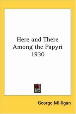 Here and There Among the Papyri 1930 1417977248 Book Cover