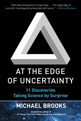 At the Edge of Uncertainty: 11 Discoveries Taki... 146831260X Book Cover