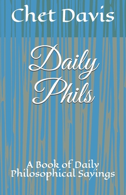 Daily Phils: A Book of Daily Philosophical Sayings B094TKTBZ9 Book Cover