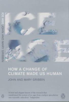 Ice Age : How a Change of Climate Made Us Human 0141007303 Book Cover