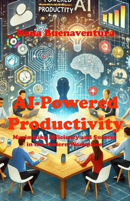AI-Powered Productivity: Maximizing Efficiency ... B0DMM8VGX7 Book Cover