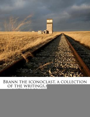 Brann the Iconoclast, a Collection of the Writi... 117465614X Book Cover