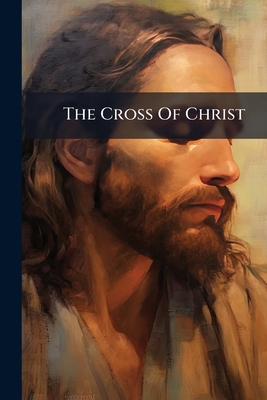 The Cross Of Christ B0FK22JPXH Book Cover