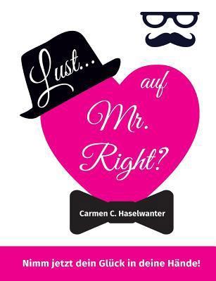 Lust... auf Mr. Right?: Nimm jetzt dein Glück i... [German] 390715102X Book Cover