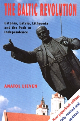 The Baltic Revolution: Estonia, Latvia, Lithuan... 0300060785 Book Cover