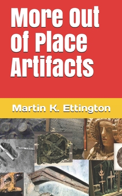 More Out of Place Artifacts B08YDNJ159 Book Cover