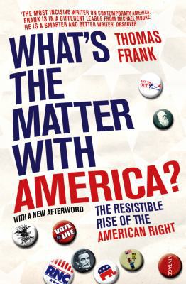What's The Matter With America?: The Resistible... 0099565099 Book Cover
