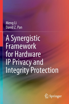 A Synergistic Framework for Hardware IP Privacy... 3030412490 Book Cover