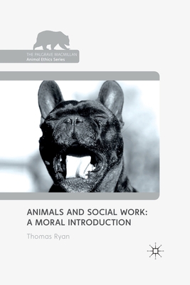 Animals and Social Work: A Moral Introduction 1349323268 Book Cover