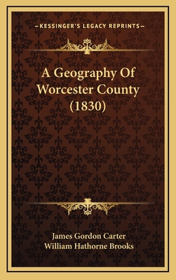 A Geography Of Worcester County (1830) 1168893895 Book Cover